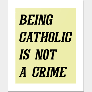 Being Catholic Is Not A Crime (Black) Posters and Art